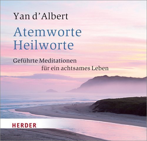ATEMWORTE - HEILWORTE - Meditationen für ein achtsames Leben CD, Yan d'Albert