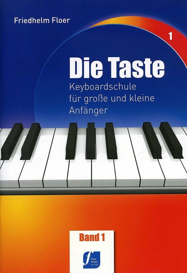 DIE TASTE Keyboardschule Bd. 1, Friedhelm Floer