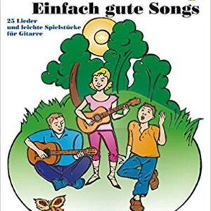 EINFACH GUTE SONGS - 25 Lieder und leichte Spielstücke für Gitarre