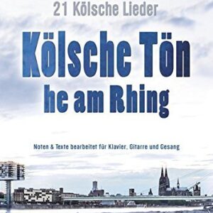 KÖLSCHE TÖN HE AM RHING 21 Kölsche Lieder